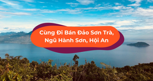 TOUR SƠN TRÀ – NGŨ HÀNH SƠN – HỘI AN 