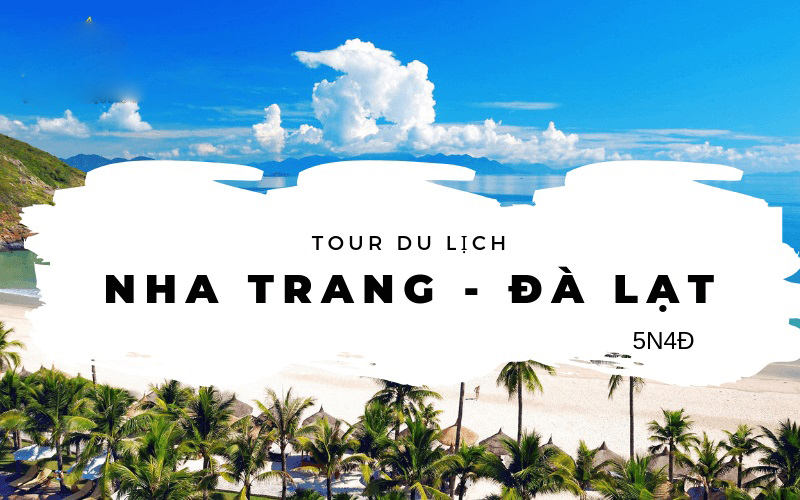 HÀ NỘI – NHA TRANG – ĐÀ LẠT – HÀ NỘI 5N4Đ